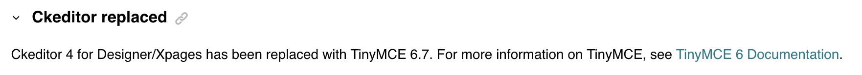 Ckeditor [sic] replaced: Ckeditor [sic] for Designer/Xpages [sic] has been replaced with TinyMCE 6.7. For more information on TinyMCE, see TinyMCE6 Documentation.